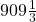 909\frac13