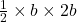 \frac{1}{2} \times b \times 2b