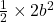 \frac{1}{2} \times 2b^2